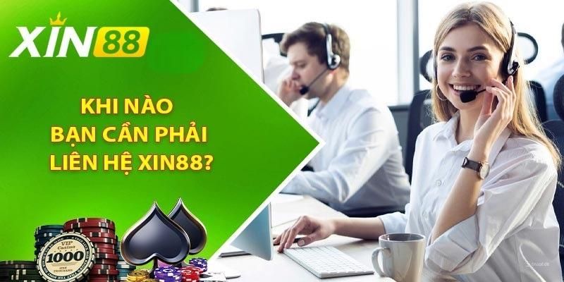 Các trường hợp nhận được hỗ trợ khi liên hệ Xin88