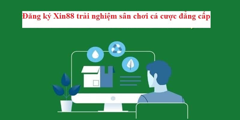 Lưu ý những trở ngại khi đăng ký Xin88