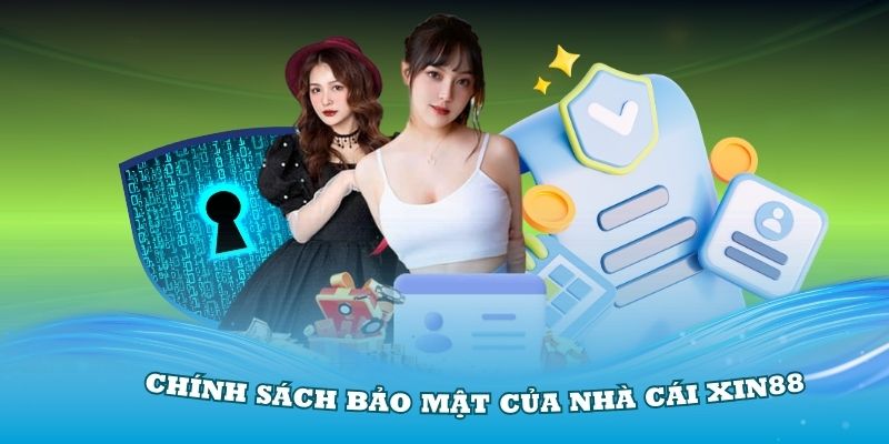 Tìm hiểu chi tiết về các chính sách bảo mật Xin88 đang áp dụng