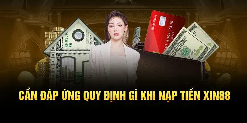 Hướng Dẫn Nạp Tiền XIN88 Nhanh Chóng, An Toàn Và Tiện Lợi